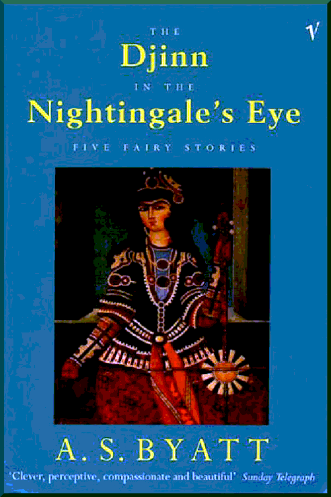 Djinn in the Nightingales Eye - A S Byatt